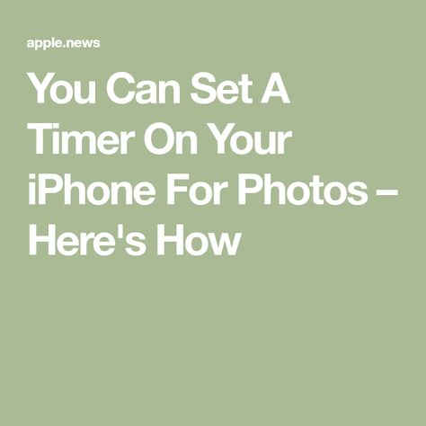 You Can Set A Timer On Your iPhone For Photos – Here's How Clock Icon, Best Smartphone, Key Photo, Camera Icon, Take Better Photos, Iphone Camera, Back Camera, Camera Flash, Photo Apps