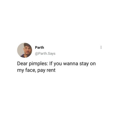 Pimples Quotes Funny, Pimples Caption, Pimple On Face, Savage Replies, Thought Pictures, Face Quotes, Funny Status Quotes, Short Meaningful Quotes, Cute Captions