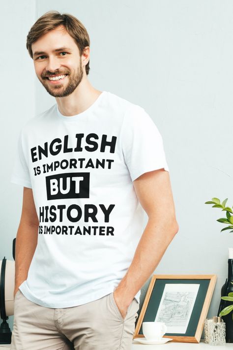 #english-is-important-but-history-is-importanter, #history #teacher, #english-is-important, #history, #teacher, #school, #funny, #english, #humor, #quote Teacher Quotes, School Humor, School Teacher, Shirts With Sayings, Classic T Shirts, History, Humor, Funny, Quotes