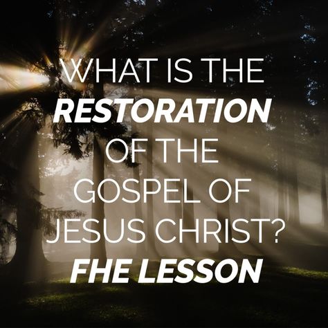 what-is-restoration-lds-fhe-lesson Lds Object Lessons, Lds Talks, Lds Primary Lessons, Fhe Lessons, The Gospel Of Jesus Christ, Primary Lessons, Deliver Me, Joseph Smith, Music Time