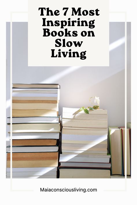 These 7 books on slow living will give you that boost of inspiration to cultivate slowness in your life. While many of us would like to slow down and start living the characteristics of slow living, there can be a moment of friction between wanting and doing. Living Simple Life, Enjoying The Moment, Simple Living Lifestyle, Must Read Books, Inspiring Books, Slow Lifestyle, Minimalist Inspiration, Slow Design, Serenity Now