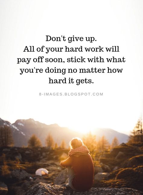 Don't give up quotes Don't give up. All of your hard work will pay off soon, stick with what you're doing no matter how hard it gets. Never Give Up Quotes Motivation Determination Work Hard, Give More Than You Take Quotes, Giving Your All Quotes, Stick With It Quotes, Give It Your All Quotes, Don’t Give Up Quotes, Don’t Give Up, Reyna Biddy, Dont Quit Quotes