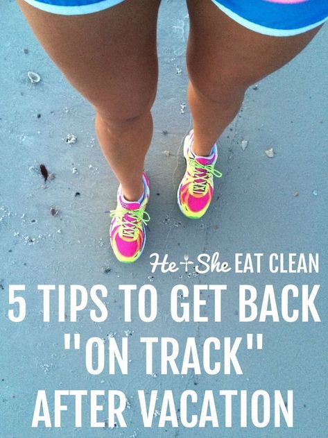 5 Tips to Get Back on Track After Vacation Cleanse After Bad Eating, Post Vacation Cleanse, Detox After Vacation, Vacation Diet, 12 Week Workout, After Exercise, Nice Food, Get Back On Track, Running For Beginners