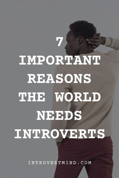 In a world where extroverts rule and lead almost every segment of our lives, we bring you 7 important reasons the world needs introverts. Introverted Thinking, Social Engagement, Introverted, Hard Times, Hard Time, In A World, A World, Our Life, You Think