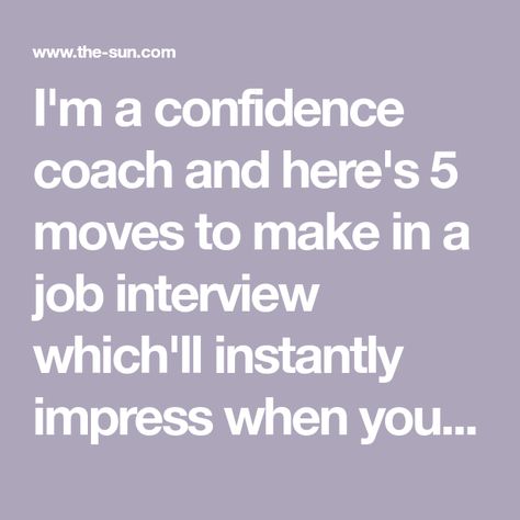 I'm a confidence coach and here's 5 moves to make in a job interview which'll instantly impress when you're bricking it Interview Confidence, Confidence Coach, Switching Careers, I Quit My Job, Confidence Quotes, Company Culture, Old Quotes, New Hobbies, Job Interview