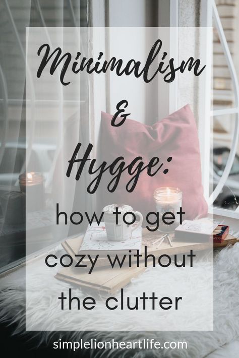 Minimalism and Hygge: how to get cozy without the clutter. Not only do minimalism and Hygge fit together, they compliment each other in many ways! Read more for my simple tips to embrace both minimalism and Hygge in your home and life. Learn how you can get cozy without the clutter!! #minimalism #hygge #cozyminimalism Minimalism Beginner, Hygge Minimalism, Cozy Minimalism, Bedroom Cleaning, What Is Hygge, Hygge Bedroom, Hygge Living, Hygge Life, Decluttering Tips