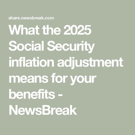 What the 2025 Social Security inflation adjustment means for your benefits - NewsBreak Consumer Price Index, Credit Karma, Living In Arizona, Master Sergeant, Social Security Administration, Social Security Benefits, Trust Fund, Cost Of Living, Wealth Management