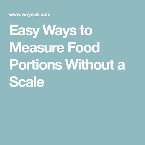 Easy Ways to Measure Food Portions Without a Scale Serving Sizes, Portion Sizes, Food Scale, How To Measure, Serving Size, A Food, Cereal, Diet, Chicken