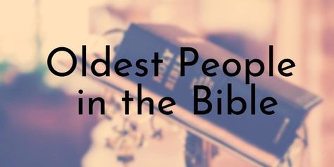 10 Oldest People in the Bible - Oldest.org People In The Bible, Oldest Bible, Before The Flood, Cain And Abel, Book Of Genesis, 1 Chronicles, Old Person, Bible Passages, Bible Versions