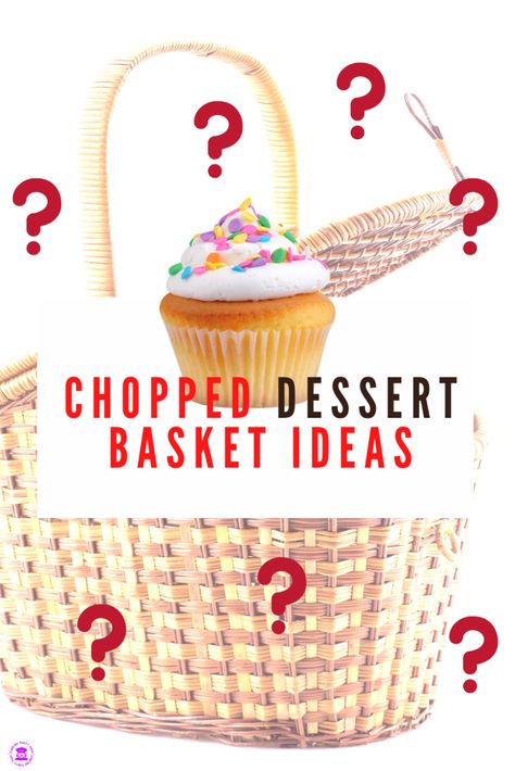 56 Best Chopped Basket Ideas for Kids - Cooking Party Mom Chopped Game At Home, Chopped Dessert Basket Ideas, Chopped Challenge At Home, Chopped Basket Ideas, Chopped Jr Basket Ideas, Baking Competition Ideas, Cooking Competition Ideas, Chopped Party, Chopped Challenge