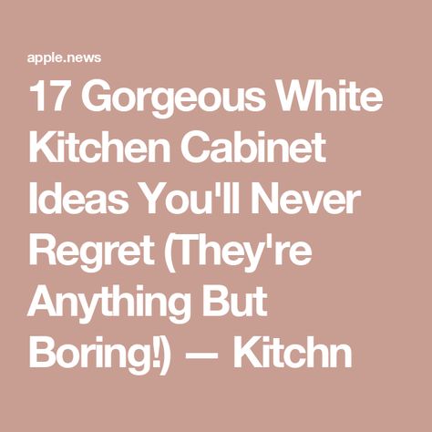 17 Gorgeous White Kitchen Cabinet Ideas You'll Never Regret (They're Anything But Boring!) — Kitchn Gorgeous White Kitchen, White Kitchen Cabinet, Kitchen Cabinet Ideas, Cabinet Ideas, Never Regret, White Kitchen Cabinets, White Kitchen, Kitchen Cabinet, In Style