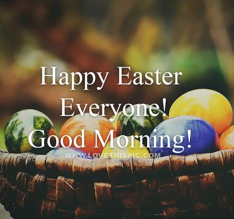 Happy Easter Everyone! Good Morning! Easter Inspirational Quotes, Good Morning Messages Friends, Hope Pictures, Happy Easter Pictures, Happy Easter Quotes, Easter Greetings Messages, Happy Easter Wishes, Easter Quotes, Happy Easter Everyone