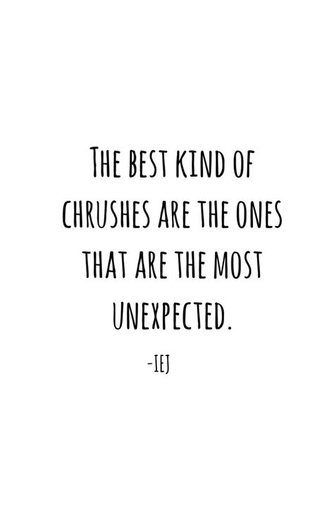 Ahh, that unexpected crush. By: IEJ Blushing Quotes Crushes, Unexpected Crush Quotes, One Sided Crush, Blushing Quotes, Crush Stuff, New Crush, Cute Quotes For Him, Quotes About Everything, Crush Quotes