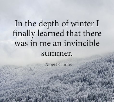 "In the depth of winter..." Albert Camus - Imgur Albert Camus Quotes, Camus Quotes, Invincible Summer, Monthly Quotes, Summer Tattoo, Winter Quotes, Gabriel Garcia Marquez, Sunday Quotes, Dale Carnegie