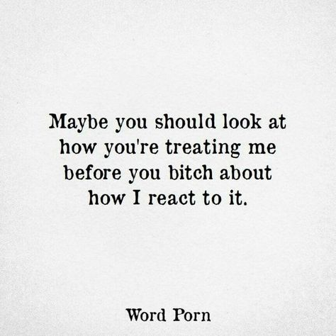 How He Should Treat You Quotes, How You Treat Me Quotes, Done Being Treated Bad Quotes, You Should Have Treated Me Better Quotes, Quote About Narcissism, Ill Treat You How You Treat Me, Treat Me Like A Lady, Done With Disrespect Quotes, You Treated Me Bad Quotes