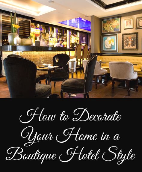 how to decorate your home in a boutique hotel style Boutique Hotel Decor, Boutique Hotel Style, Hotel Inspired Bedroom, Boutique Hotel Lobby, Boutique Hotels Interiors, Different Decorating Styles, Decorations For Halloween, Country Boutique, Bold Paint Colors