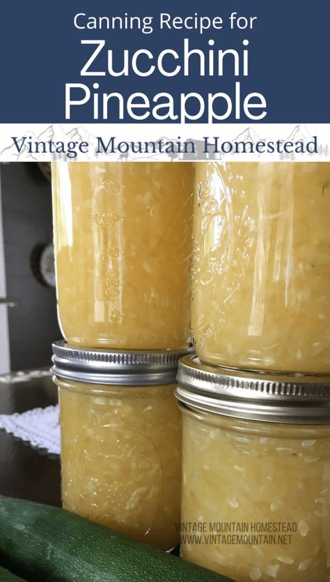 Zucchini Pineapple ⋆ Vintage Mountain Homestead Pineapple Mock, Canning Pumpkin, Zucchini Ideas, Canning Zucchini, Zucchini Pineapple, Canned Zucchini, Vintage Homestead, Dole Pineapple Juice, Water Bath Canning Recipes