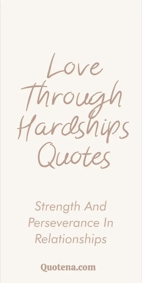 Love Through Hardships Quotes - Strength and Perseverance in Relationships Quotes About Staying Together, Partner For Life Quotes, Quotes About Unity Inspirational, Quotes For Togetherness, Love Is Strong Quotes, Tough Marriage Quotes, Hardship Quotes Strength, We’ll Get Through This Together Quotes, Quotes On Loving Others