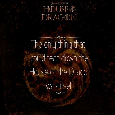 The only thing that could tear down the House of the Dragon was itself. #quotes #houseofthedragon #houseofthedragonhbo House Of Dragons Quotes, House Of The Dragon Quotes, Vibe House, Onion Headlines, Dragon Quotes, Rise Quotes, Dragon Rise, Iron Throne, House Of The Dragon