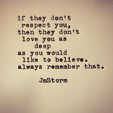 Respect Me Quotes, Jm Storm Quotes, Respect Quotes, You Love Me, Poetry Words, Strong Quotes, Deep Love, Poem Quotes, Wonderful Words