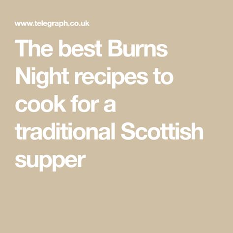 The best Burns Night recipes to cook for a traditional Scottish supper Burns Night Recipes, Best Burns, Burns Dinner, Whisky Sauce, Scotch Broth, Scotch Pancakes, Heritage Recipes, Rhubarb Compote, Night Recipes