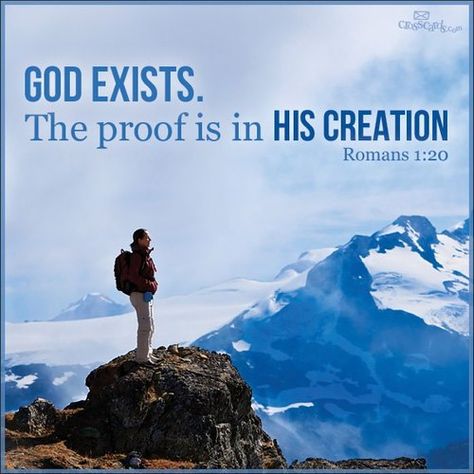 Romans 1:20 (KJV)~ "For the invisible things of him from the creation of the world are clearly seen, being understood by the things that are made, even his eternal power and Godhead; so that they are without excuse:" Romans 1 20, Creation Quotes, God Exists, Roman 1, Soli Deo Gloria, Inspirational Scripture, For God So Loved The World, Gods Creation, Favorite Bible Verses