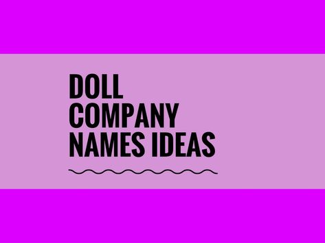 A Creative name is the most important thing of marketing. Check here creative, best Doll Company names ideas for your inspiration. Doll Names Ideas, Creative Company Names, Company Names Ideas, Shop Name Ideas, Next Brand, Business Name Generator, Characters Inspiration, Bountiful Baby, Catchy Names