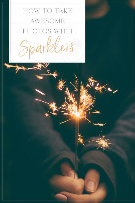 How to Take Awesome Sparkler Photos • The Blonde Abroad Camera Settings For Sparkler Pictures, Sparklers Photoshoot, Sparkler Photoshoot, Sparkler Photography Settings, Photos With Lights, Sparklers Photography, Sparkler Portraits, Pictures With Sparklers Night, Newborn Photography Tutorial