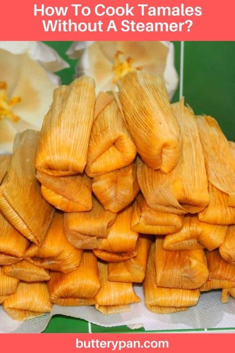 How To Steam Tamales Without A Steamer, How To Steam Tamales, How To Make Tamales Step By Step, How To Cook Tamales, How To Reheat Tamales, Steaming Tamales, Masa For Tamales, Make Tamales, Mexican Food Dishes