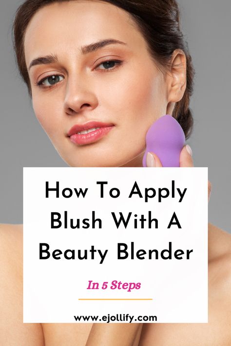 Applying Blush With Sponge in 5 Steps • 
How To Use Beauty Blender To Apply Blush Applying Liquid Blush, Cream Blush How To Apply, How To Apply Cream Blush, How To Apply Liquid Blush, Liquid Blush How To Apply, Applying Blush, Natural Face Makeup, Blush Application, How To Use Makeup