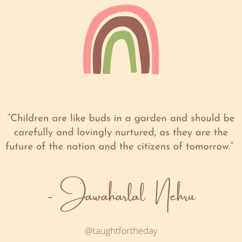 "Children are like buds in a garden and should be carefully and lovingly nurtured, as they are the future of the nation and the citizens of tomorrow." - Jawaharlal Nehru #quotes #love #motivation #life #quoteoftheday #instagram #inspiration #motivationalquotes #instagood #quote #follow #inspirationalquotes #like #success #bhfyp #positivevibes #lovequotes #poetry #quotestagram #happiness #selflove #loveyourself #lifestyle #believe #happy #quotestoliveby #mindset #goals #yourself #lifequotes Nehru Quotes, Jawaharlal Nehru Quotes, Childrens Day Quotes, Jawaharlal Nehru, Mindset Goals, Happy Children's Day, Personal Quotes, Quotes Love, Child Day