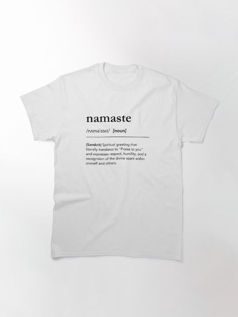 What does Namaste mean? Definition of Namaste on white T-Shirt. Black and white typography, clean and simple design. Yoga quotes, sanscrit, meditation quotes, mindfulness quotes, zen quotes, black and white aesthetic, minimalist yoga outfit, yoga outfit ideas, namaste quotes, namaste t-shirt #lagunaklein # dictionary #namaste yoga day shirt, T-shirt for yoga, Yoga Vibes, Yoga T-shirts, yoga workout shirt, yoga apparel, Yoga tee, Yoga Definition, Namaste Quotes, Yoga Sayings For Shirts, Namaste Meaning, Namaste Definition, Yoga Shirts With Sayings, Foreign Words, Yoga Tees, Namaste Yoga