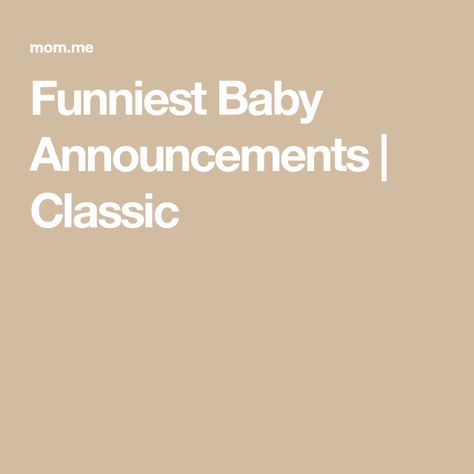 Funniest Baby Announcements | Classic Birth Announcement Captions, Baby Announcement Captions, Funny Birth Announcements, Funny Baby Announcement, Funny Birth, Baby Captions, Baby Announcements, Baby Arrival, Funny Baby