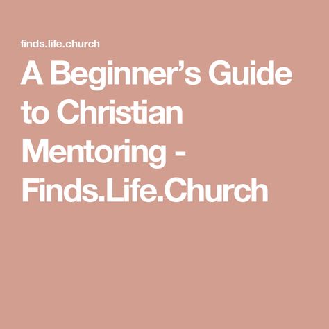 A Beginner’s Guide to Christian Mentoring - Finds.Life.Church Christian Mentoring, Developing Healthy Habits, No One Is Perfect, Time To Move On, Setting Boundaries, Seeking God, Start Investing, Follow Jesus, Spiritual Practices