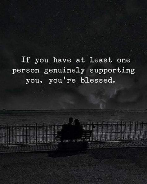 Image may contain: outdoor, text that says 'If you have at least one person genuinely supporting you, you're blessed. ಪవం' No Support Quotes, Saying Of The Day, Quotes Mind, Support Quotes, No Support, Quotes Thoughts, Trendy Quotes, Quotes About Moving On, New Quotes