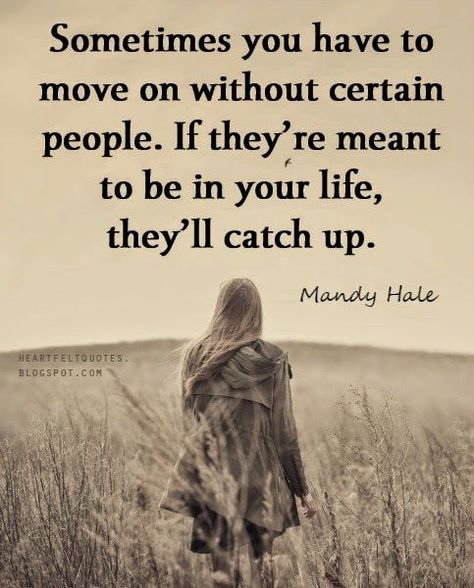 Sometimes You Have To Move On Without Certain People,  If They;re Meant To Be In Your Life They'll Catch Up life quotes quotes quote life quote life lessons friendship quotes wise quotes relationship quotes Stay Single Quotes, Mandy Hale Quotes, Single Women Quotes, Quotes Strong Women, Lifetime Quotes, Mandy Hale, Quotes Strong, Single Quotes, Inspirational Quotes For Women