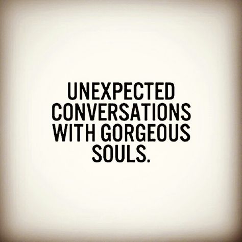 Unexpected conversations with gorgeous souls 3am Conversations Quotes, Great Conversation Quotes, Conversation Quotes, Love Conquers All, Interesting Stories, Say That Again, My Past, Girl Talk, Describe Me