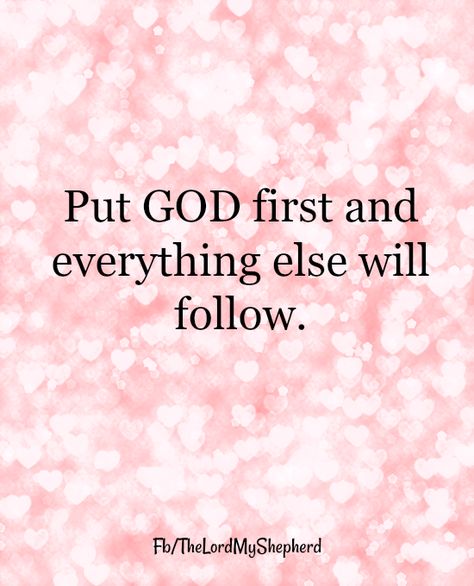 Put God first & everything else will follow. God First Quotes, Put God First Quotes, A Course In Miracles, Jesus Christus, God First, God Loves Me, Quotes About Strength, Religious Quotes, Christian Life