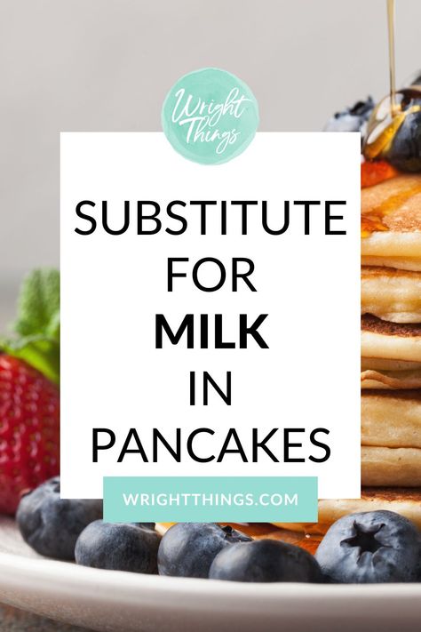 Substitute for Milk in Pancakes Substitute For Milk In Cooking, Easy Pancake Recipe Without Milk, Milkless Pancakes, Milk Free Pancakes, Milk Substitute For Cooking, Substitute For Milk, Dairy Free Pancake Recipe, Dairy Substitutes, Quick Pancakes