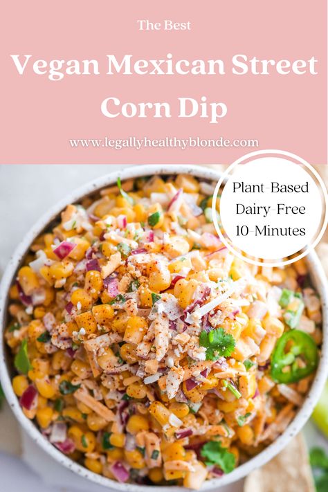 THE BEST 10-MINUTE MEXICAN STREET CORN DIP (VEGAN + GF) | LegallyHealthyBlonde | Mexican street corn is so delicious, creamy, & tangy, and now you can make it at home as a dip! This recipe is so easy, naturally gluten-free, vegan, and requires NO heat & only one bowl! | Try it and let me know what you think!! | #veganrecipes #plantbased recipes #vegancorndip #mexicanstreetcorndip Easy Mexican Street Corn Dip, Mexican Street Corn Dip Recipe, Vegan Mexican Street Corn, Street Corn Dip Recipe, Spicy Corn Dip, Canned Corn Recipes, Corn Dip Recipe, Corn In The Oven, Street Corn Dip