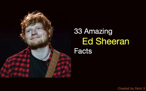 33 Amazing Ed Sheeran Facts Ed Sheeran Facts, Ed Sheeran Love, Popular Music, All Music, Ed Sheeran, Pop Music, Facts About, Einstein, To Learn