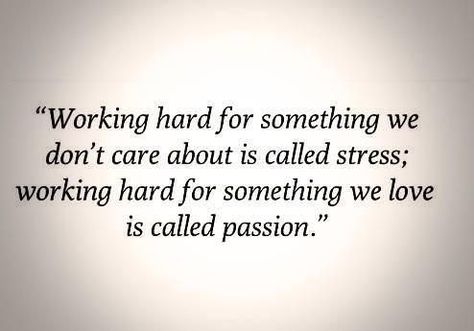 “Working hard for something we don't care about is called stress; working hard for something we love is called passion.” Clever Sayings, Work Quotes, Working Hard, A Quote, Positive Attitude, Thought Provoking, Inspire Me, Words Quotes, Life Lessons