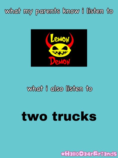 they tolerate lemon demon songs but ik they would probably confiscate my phone if they heard two trucks lmao. tc: @H3ll0D34rFri3nd5 Lemon Demon Two Trucks, Two Trucks Lemon Demon, Lemon Demon Aesthetic, Two Trucks, Mc Ride, Demon Costume, Demon Aesthetic, Neil Cicierega, Angry People