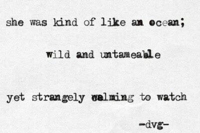 She was kind of like an ocean;  wild and untameable, yet strangely calming to watch Charles Bukowski Frases, One Sentence Quotes, Charles Bukowski Quotes, Collateral Beauty, Lang Leav, Writers And Poets, Charles Bukowski, Bukowski, Wonderful Words