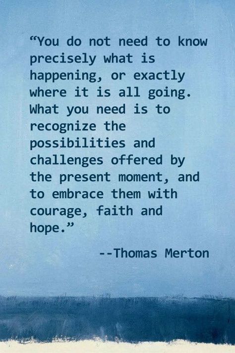 courage, faith and hope. Thomas Merton Quotes, Richard Rohr, Sister Circle, Shedding Tears, Thomas Merton, Hope In God, Words Of Hope, What Is Happening, Quotes God