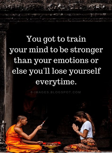 Cluttered Mind Quotes You got to train your mind to be Stronger than your emotions or else you'll lose yourself everytime. Losing Mind Quotes, Your Mind Is A Powerful Thing, Train Your Mind Quotes, Strong Minded Quotes Wise Words, Sports Psychology Quotes, Be Stronger Than Your Emotions, Stronger Than Your Emotions, Be Strong Quotes, Conquer Your Mind