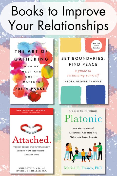 Text at the top of the image reads "Books to Improve Your Relationship." Below the text are the covers for the books The Art of Gathering, Set Boundaries, Find Peace, Attached, and Platonic against an abstract colorful background Books On Setting Boundaries, Relationship Books For Couples, Books On Love And Relationships, Books On Relationships, Boundaries Book, Relationship Advice Books, Books Recommendation, Manners Books, Book Seller