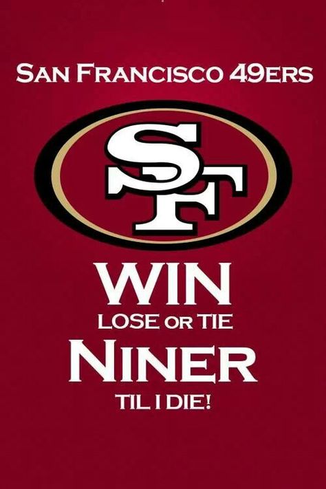 Til I die 49ers Quotes, Sf Forty Niners, Niners Girl, 49ers Nation, Sf Niners, 49ers Pictures, Orca Tattoo, Nfl Football 49ers, Forty Niners