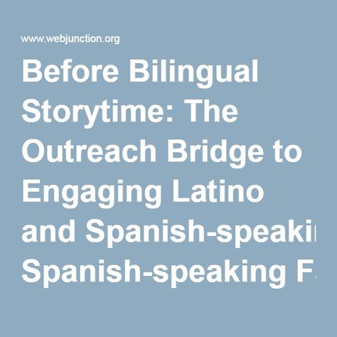 Before Bilingual Storytime: The Outreach Bridge to Engaging Latino and… Bilingual Storytime, Library Outreach, Storytime Ideas, Spanish Speaking, Library Programs, How To Speak Spanish, Story Time, Librarian, Programming