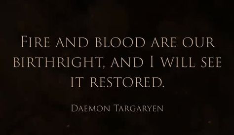 House Targaryen Quotes, House Targaryen Aesthetic Quotes, Daemon Targaryen Quotes, House Of The Dragon Quotes, Targaryen Quotes, Asoiaf Aesthetic, Bloods Quote, Daena Targaryen, Dragon Quotes